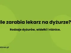 Ile zarabia lekarz na dyżurze? Rodzaje dyżurów, widełki i różnice. bankbiznes.pl